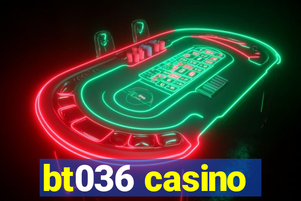 bt036 casino