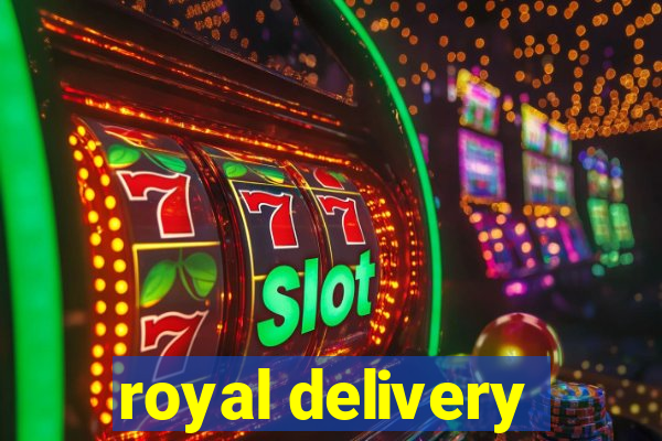 royal delivery