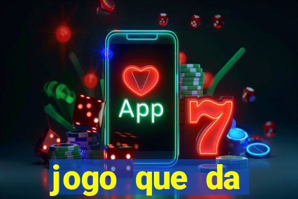 jogo que da dinheiro rapido