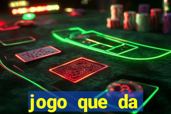 jogo que da dinheiro rapido