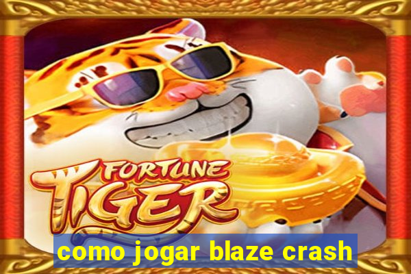 como jogar blaze crash