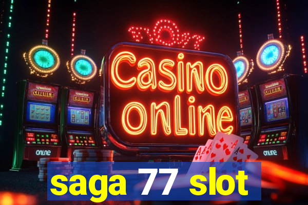 saga 77 slot