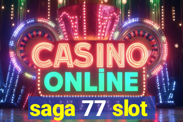 saga 77 slot