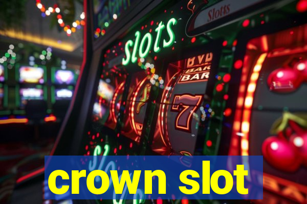 crown slot