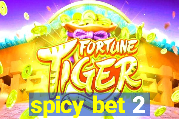 spicy bet 2