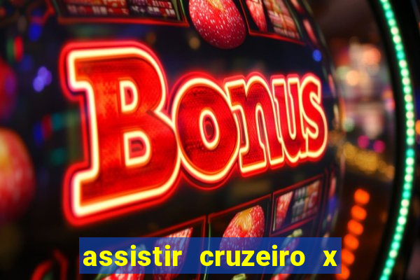 assistir cruzeiro x gremio ao vivo