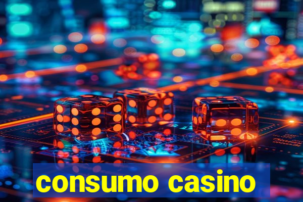 consumo casino