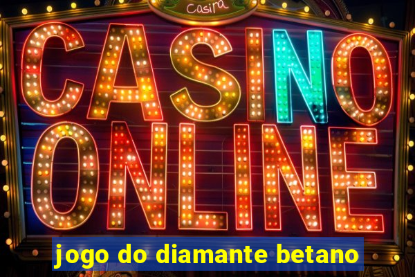 jogo do diamante betano