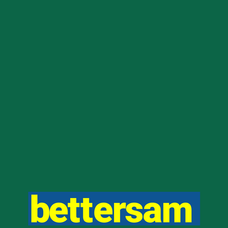 bettersam