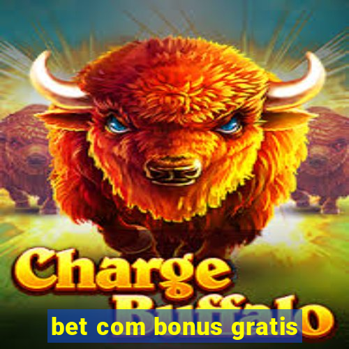 bet com bonus gratis