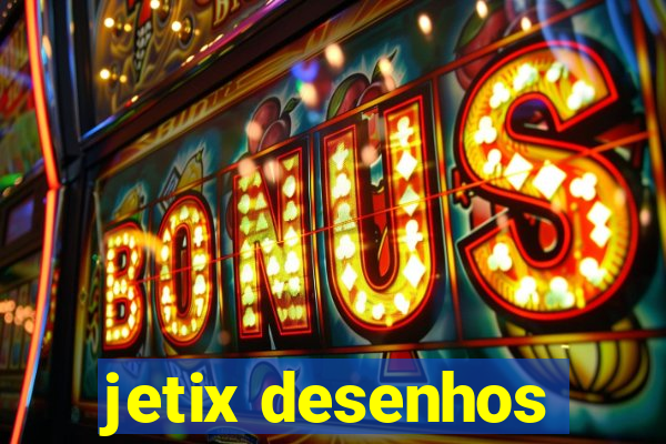 jetix desenhos