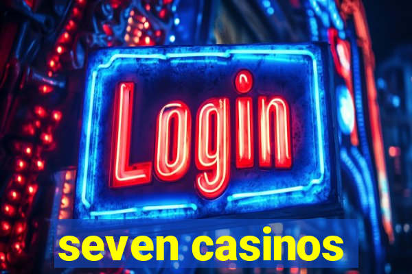 seven casinos