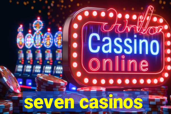 seven casinos