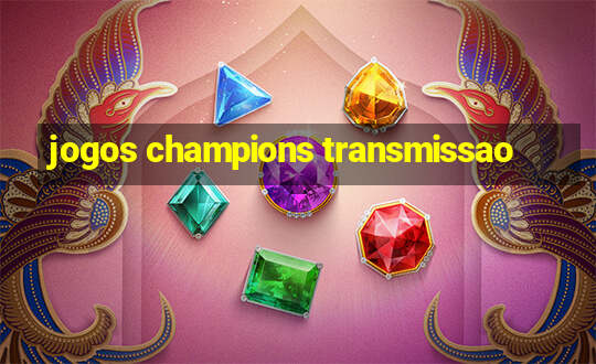 jogos champions transmissao