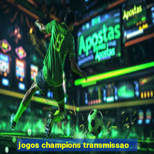 jogos champions transmissao