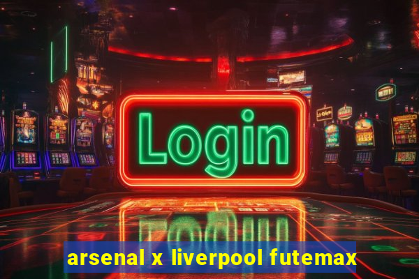 arsenal x liverpool futemax