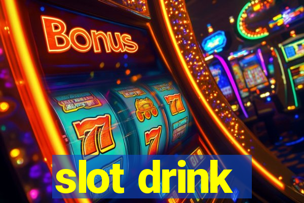 slot drink