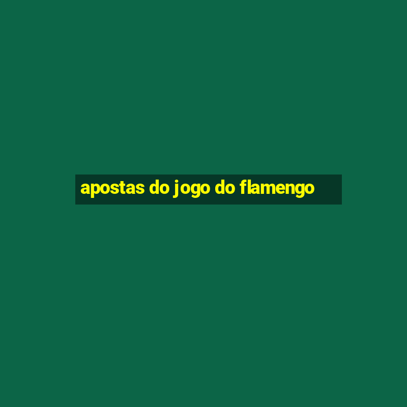 apostas do jogo do flamengo