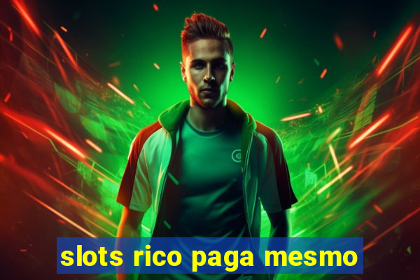 slots rico paga mesmo