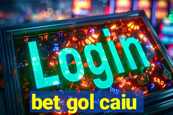 bet gol caiu