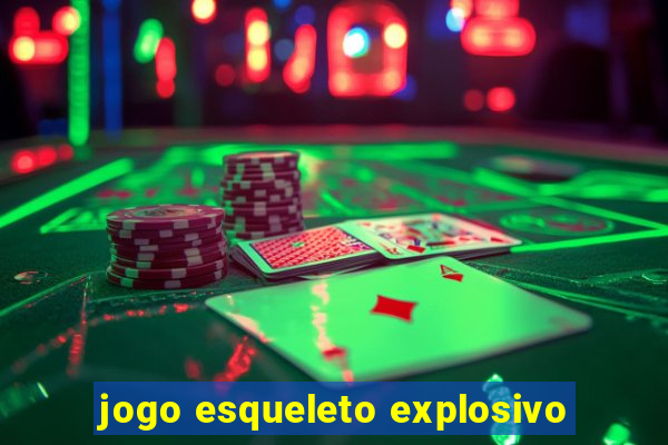 jogo esqueleto explosivo