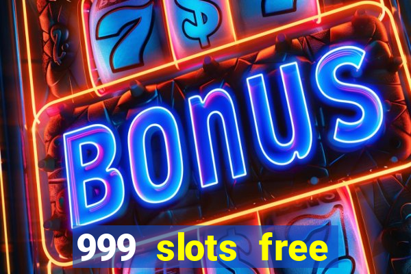 999 slots free online game