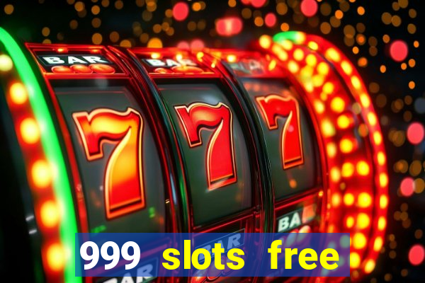 999 slots free online game