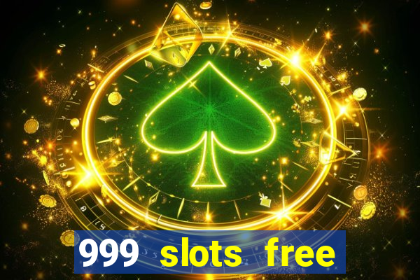 999 slots free online game