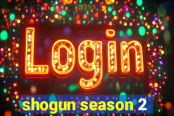 shogun season 2