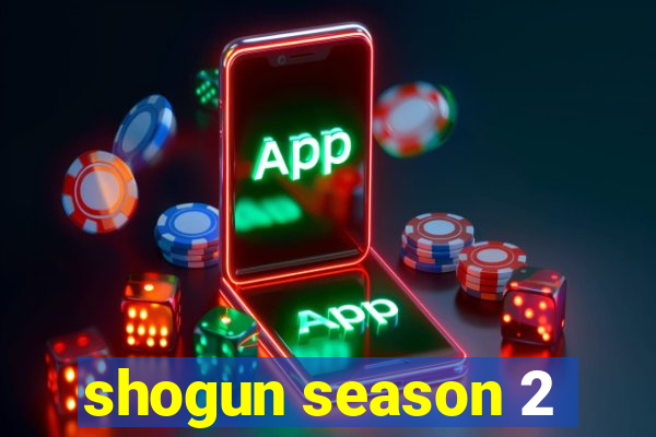 shogun season 2