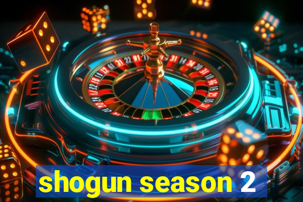 shogun season 2