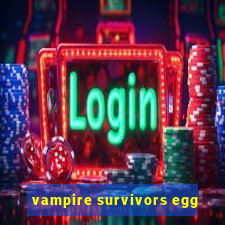 vampire survivors egg