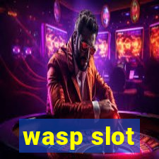 wasp slot