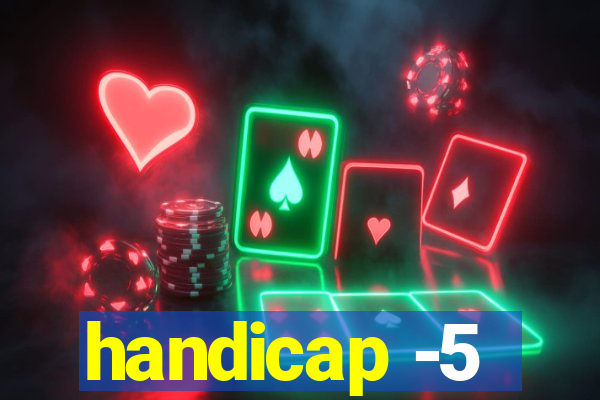 handicap -5