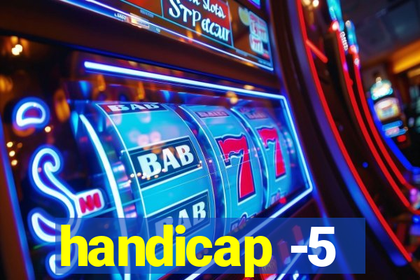 handicap -5