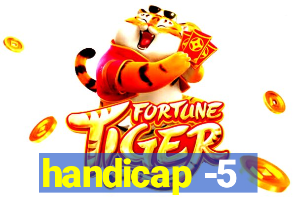 handicap -5