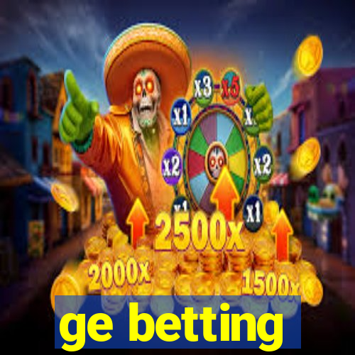 ge betting