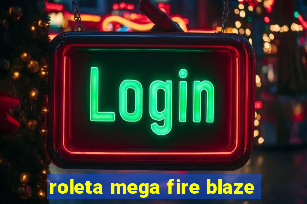 roleta mega fire blaze