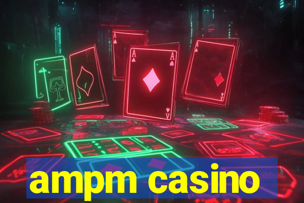 ampm casino