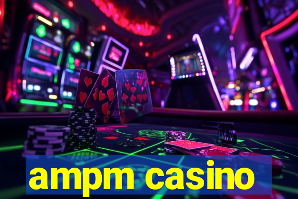 ampm casino