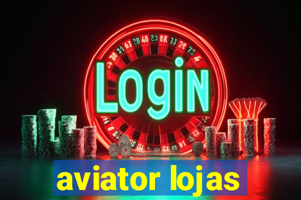 aviator lojas