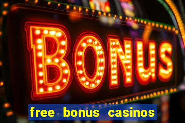 free bonus casinos no deposit