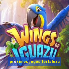 próximos jogos fortaleza