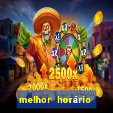 melhor horário jogar tigrinho