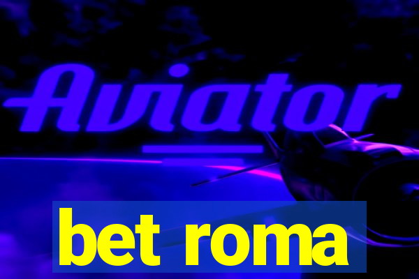 bet roma