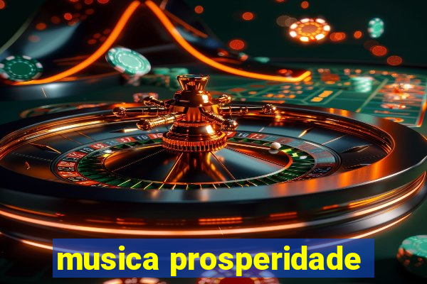 musica prosperidade