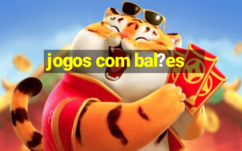 jogos com bal?es