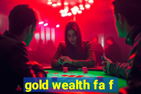 gold wealth fa f