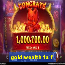 gold wealth fa f