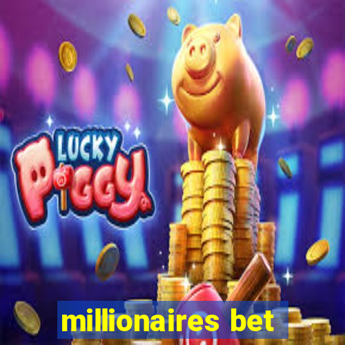 millionaires bet